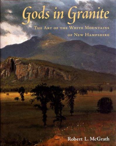 Бумажная книга «Gods in Granite: The Art of the White Mountains of New Hampshire», автор Роберт Л. Макграт - фото №1