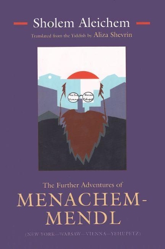 Бумажная книга «The Further Adventures of Menachem-Mendl: (New York—Warsaw—Vienna—Yehupetz)», авторов Ализа Шврин, Шолем-Алейхем - фото №1