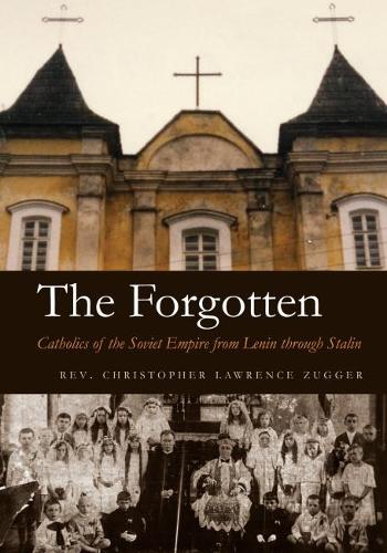 Бумажная книга «The Forgotten: Catholics of the Soviet Empire from Lenin through Stalin», автор Кристофер Цуггер - фото №1