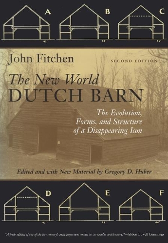 Бумажная книга «The New World Dutch Barn: The Evolution, Forms, and Structure of a Disappearing Icon», автор Джон Фитчен - фото №1