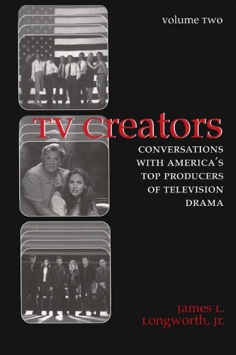 Бумажная книга «TV Creators: Conversations with America's Top Producers of Television Drama, Volume Two», автор Джеймс Л. Лонгворт - фото №1
