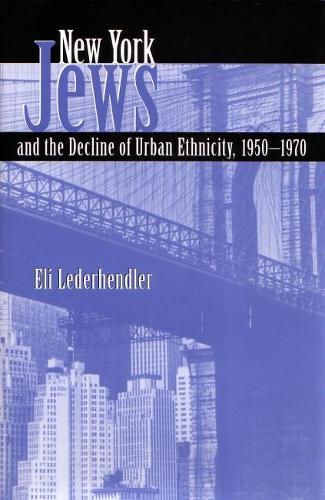 Бумажная книга «New York Jews and the Decline of Urban Ethnicity, 1950-1970», автор Эли Ледерхендлер - фото №1