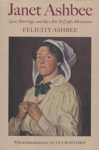 Бумажная книга «Janet Ashbee: Love, Marriage, and the Arts and Crafts Movement», автор Фелисити Ашби - фото №1