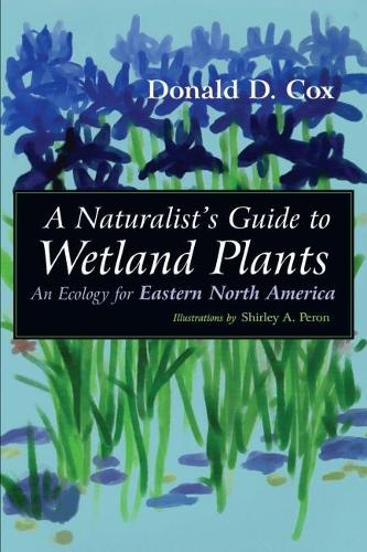 Бумажная книга «Naturalist's Guide to Wetland Plants: An Ecology for Eastern North America», автор Дональд Кокс - фото №1