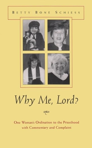 Бумажная книга «Why Me, Lord?: One Woman's Ordination to the Priesthood with Commentary and Complaint», автор Бетти Боун-Скисс - фото №1
