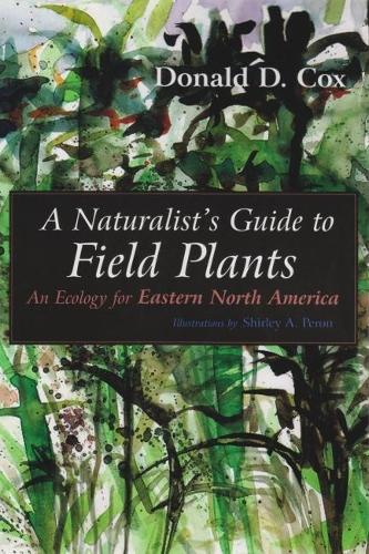 Бумажная книга «A Naturalist's Guide to Field Plants: An Ecology for Eastern North America», автор Дональд Д. Кокс - фото №1