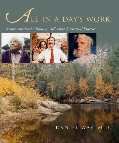 Бумажная книга «All in a Day's Work: Scenes and Stories from an Adirondack Medical Practice», автор Дэниел Вэй - фото №1