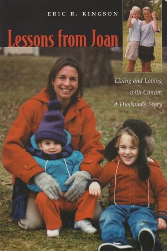 Бумажная книга «Lessons From Joan: Living and Loving with Cancer, a Husband’s Story», автор Эрик Кингсон - фото №1