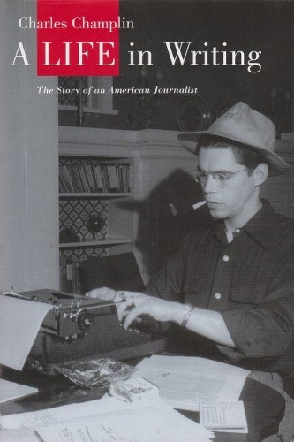 Паперова книга «A Life in Writing: The Story of an American Journalist», автор Чарльз Чамплін - фото №1