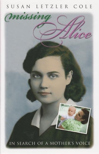 Бумажная книга «Missing Alice: In Search of a Mother’s Voice», автор Сьюзен Летцлер Коул - фото №1