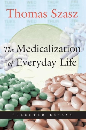 Бумажная книга «Medicalization of Everyday Life: Selected Essays», автор Томас Саш - фото №1