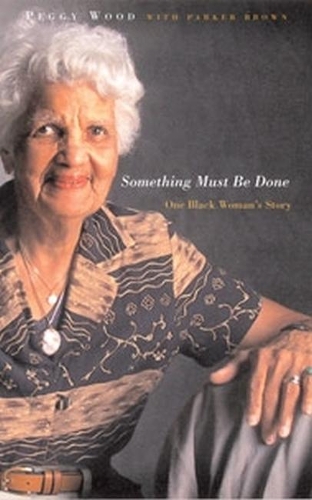 Бумажная книга «Something Must Be Done: One Black Woman’s Story», автор Пегги Вуд - фото №1