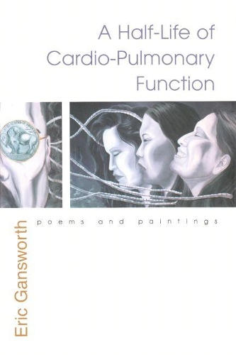 Бумажная книга «Half-Life of Cardio-Pulmonary Function: Poems and Paintings», автор Эрик Гансворт - фото №1