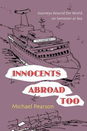 Бумажная книга «Innocents Abroad Too: Journeys Around the World on Semester at Sea», автор Майкл Пирсон - фото №1
