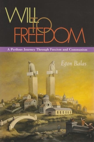 Бумажная книга «Will To Freedom: A Perilous Journey Through Fascism and Communism», автор Эгон Балас - фото №1