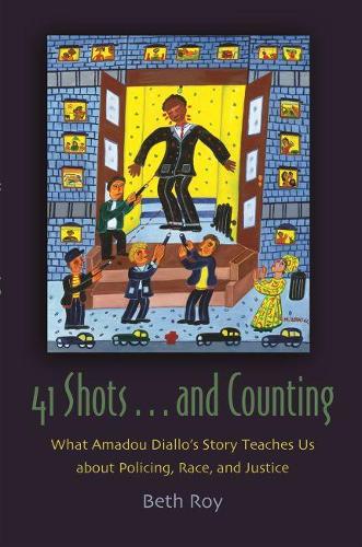 Бумажная книга «41 Shots … and Counting: What Amadou Diallo’s Story Teaches Us about Policing, Race, and Justice», автор Бет Рой - фото №1