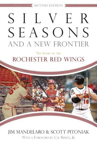 Бумажная книга «Silver Seasons and a New Frontier: The Story of the Rochester Red Wings, Second Edition», автор Джим Манделаро - фото №1