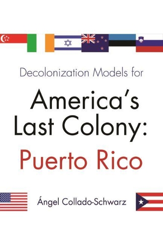 Бумажная книга «Decolonization Models For America’s Last Colony: Puerto Rico», автор Энджел Колладо-Блэк - фото №1