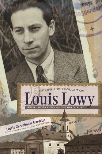 Бумажная книга «The Life and Thought of Louis Lowy: Social Work Through the Holocaust», автор Лорри Гарделла - фото №1