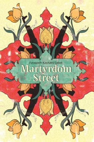 Бумажная книга «Martyrdom Street», автор Фирузе Кашани-Сабет - фото №1