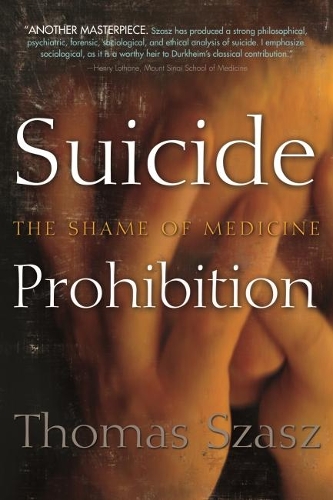 Бумажная книга «Suicide Prohibition: The Shame of Medicine», автор Томас Саш - фото №1