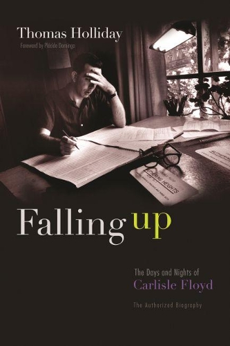 Бумажная книга «Falling Up: The Days and Nights of Carlisle Floyd, The Authorized Biography», автор Томас Холлидей - фото №1