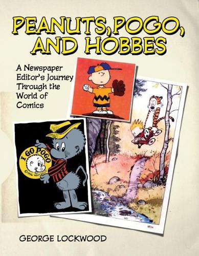 Бумажная книга «Peanuts, Pogo and Hobbes: A Newspaper Editor's Journey through the World of Comics», автор Джордж Локвуд - фото №1