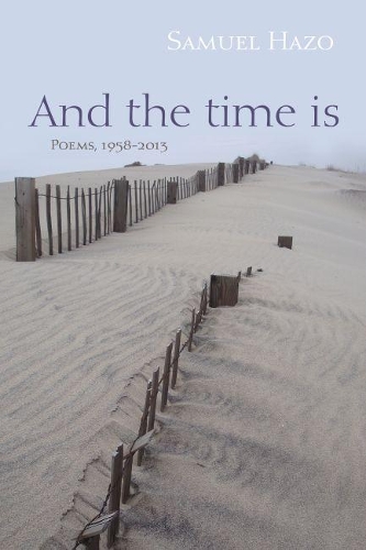 Паперова книга «And the Time Is: Poems, 1958-2013», автор Семюел Хазо - фото №1