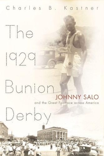 Паперова книга «The 1929 Bunion Derby: Johnny Salo and the Great Footrace Across America», автор Чарльз Б. Кастнер - фото №1