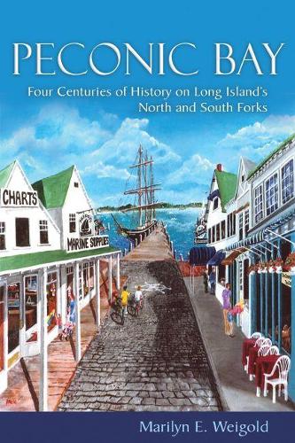 Бумажная книга «Peconic Bay: Four Centuries of History on Long Island’s North and South Forks», автор Мэрилин Э. Вейголд - фото №1