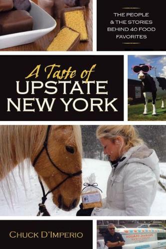 Paper book «A Taste of Upstate New York: The People and the Stories Behind 40 Food Favorites», author Chuck D'Imperio - фото №1