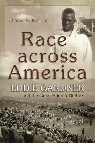 Бумажная книга «Race across America: Eddie Gardner and the Great Bunion Derbies», автор Чарльз Б. Кастнер - фото №1