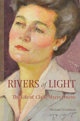 Бумажная книга «Rivers of Light: The Life of Claire Myers Owens», автор Мириам Калман Фридман - фото №1