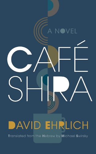 Бумажная книга «Café Shira: A Novel», авторов Дэвид Эрлих, Майкл Свирский - фото №1