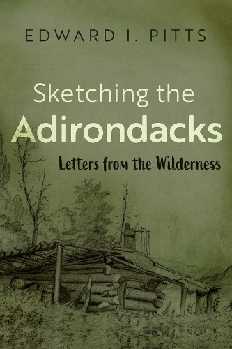 Бумажная книга «Sketching the Adirondacks: Letters from the Wilderness», автор Эдвард И. Питтс - фото №1