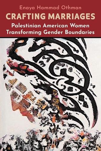 Бумажная книга «Crafting Marriages: Palestinian American Women Transforming Gender Boundaries», автор Энайя Хаммад Отман - фото №1