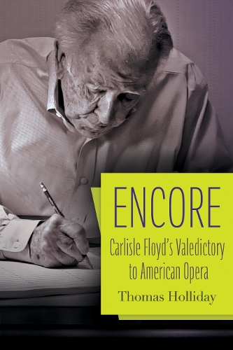 Бумажная книга «Encore: Carlisle Floyd's Valedictory to American Opera», автор Томас Холлидей - фото №1