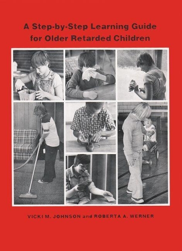 Паперова книга «A Step-by Step Learning Guide for Older Retarded Children», авторів Роберта Вернер, Вікі М. Джонсон - фото №1