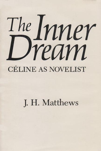 Бумажная книга «The Inner Dream: Céline as Novelist», автор Дж. Х. Мэтьюс - фото №1