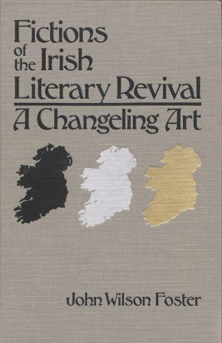 Бумажная книга «Fictions of the Irish Literary Revival: A Changeling Art», автор Джон Уилсон Фостер - фото №1