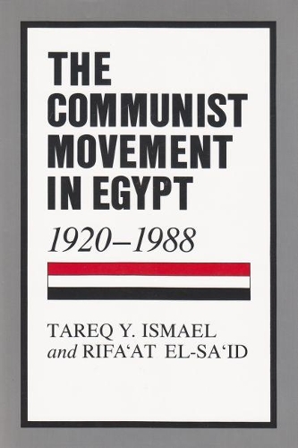 Паперова книга «The Communist Movement in Egypt, 1920-1988», авторів Ріраат Ель-Саїд, Тарек Юссіф Ісмаель - фото №1
