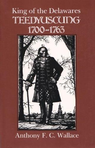 Бумажная книга «King of the Delawares: Teedyuscung, 1700-1763», автор Энтони Ф. К. Уоллес - фото №1