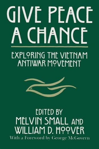 Бумажная книга «Give Peace a Chance: Exploring the Vietnam Antiwar Movement», автор Мелвин Смолл - фото №1