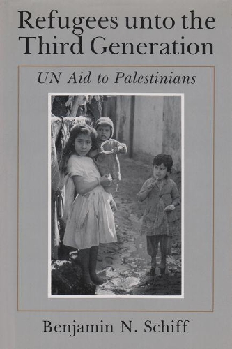 Бумажная книга «Refugees unto the Third Generation: UN Aid to Palestinians», автор Бенджамин Шифф - фото №1