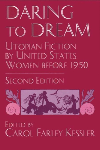 Бумажная книга «Daring To Dream: Utopian Fiction by United States Women Before 1950», автор Кэрол Ф. Кесслер - фото №1
