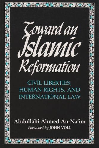 Бумажная книга «Toward An Islamic Reformation: Civil Liberties, Human Rights, and International Law», автор Абдуллахи Ахмед Ан-Наим - фото №1