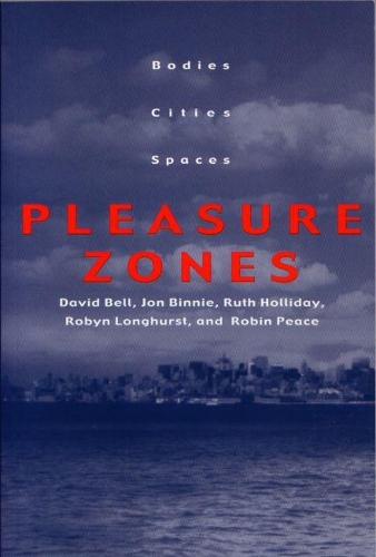 Бумажная книга «Pleasure Zones: Bodies, Cities, Spaces», авторов Дэвид Белл, Джон Бинни, Робин Мир, Робин Лонгхерст, Рут Холлидей - фото №1