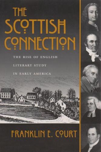 Бумажная книга «The Scottish Connection: The Rise of English Literary Study in Early America», автор Франклин Э. Корт - фото №1