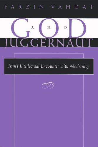 Бумажная книга «God and Juggernaut: Iran’s Intellectual Encounter with Modernity», автор Фарзин Вахдат - фото №1