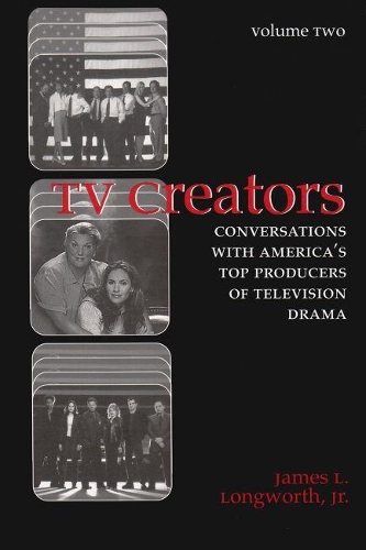 Бумажная книга «TV Creators: Conversations with America's Top Producers of Television Drama», автор Джеймс Л. Лонгворт-младший - фото №1